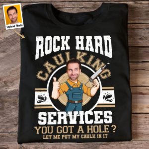Custom Face Rock Hard Caulking Services - Personalized PhotoOne Size Shirt