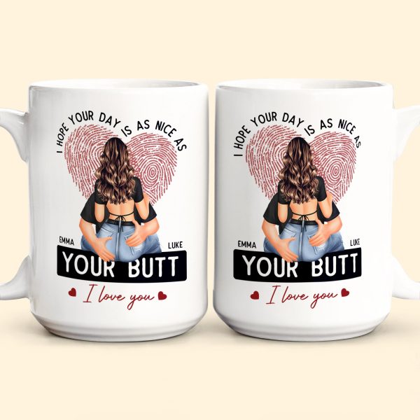 I-Hope-Your-Day-Is-As-Nice-As-Your-Btt-Personalized-Mug_6.jpg