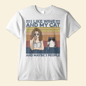 I Like Drink And My Cats And Maybe 3 People - Cat CustomOne Size Shirt
